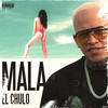 Mala (Explicit) - El Chulo