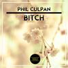 B**ch(Original Mix) (Original Mix) - Phil Culpan