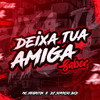 DEIXA TUA AMIGA SABER (Explicit) - DJ SORRISO BXD&MC Negritin