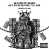 Get Rich Before You Die (Explicit) - MR KASPER YC&Baldacci&D Salas