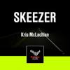 Skeezer (Original Mix) - Kris Mclachlan