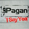 I Say Yea (Alternative Version) - Ipagan