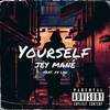 Yourself (Explicit) - jey mane