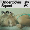 Be Kind (Radio Edit) - UnderCover Squad&Pat The Cat&Ashley Frangipane&Christopher Comstock&Freddy Wexler&Gian Stone
