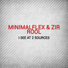 I See at 2 Sources - MinimalFlex&Zir Rool