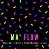 Ma Flow (Explicit) - nico syt&ONiLL&kidd montivv&Ian