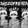 SHIZOFRENIA - Azaro&Cylixhik.iwd&lastPSix