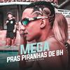 Mega Pras Piranhas de BH(feat. Dj Fiuza) (Explicit) - Dj Nattan&Dj Fiuza