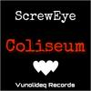 Coliseum - ScrewEye