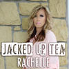 Jacked up Tea - Rachelle