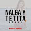 Nalga y Tetita (Remix|feat. Jona Mix) - NAHUU DJ&Jona Mix