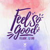 Feel So Good - Felguk&Le Dib