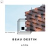 Beau Destin (Extended Mix) - Atóm (IE)