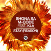 Stay(Reason) (Original Mix) - Shona SA&M-Code&KLA