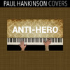 Anti-Hero (Piano Version) - Paul Hankinson Covers