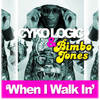 When I Walk In (Bulldog Mix) - Cyko Logic&Bimbo Jones