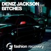 Bitches (Original Mix) - Deniz Jackson