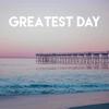 Greatest Day - East End Brothers