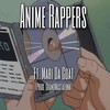 Anime Rappers (feat. Mari Da Goat) (Explicit) - Bklyn.Ghoul&Mari Da Goat