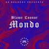 Mondo (Explicit) - Blame Connor