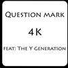 4K - Question Mark