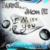 I Miss You (Original Mix) - ParkZ&Jhon Fx