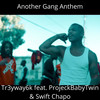 Another Gang Anthem (Explicit) - Tr3yway6k&ProjeckBabyTwin&Swiftchapo