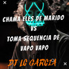 CHAMA ELES DE MARIDO vs TOMA SEQUENCIA DE VAPO VAPO - Dj Lc Garcia