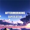 Superlative (Original Mix) - Aftermorning
