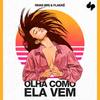 OLHA COMO ELA VEM - Rivas (BR)&Flakkë&Gustavo Rivas dos Santos&Francisco Borelli Barros Fischer