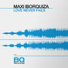 Love Never Fails - Maxi Iborquiza