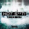 Rise Up (Original Mix) - Hot Sh*t!