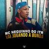 Vai Jogando a Bunda - MC Neguinho do ITR