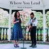 Where You Lead - Mindy&Benjamin