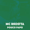 Pouco Papo(Tropa do Miolo) (Explicit) - Mc Rkostta&Dj Baré&Dj MouChoque