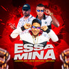 Essa Mina (Explicit) - Juninho JDC&MC Louco&Jhon Ventura