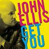 Get You - John Ellis