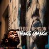 Things Change (Explicit) - Teddy Benson