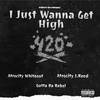 I Just Wanna Get High (Explicit) - Atrocity Whiteout&Atrocity J.Reed&Gutta Da Rebel