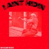 I Aint Hidin (Explicit) - MVICIOUS&RG&Day Day