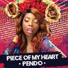 Piece of My Heart (Explicit) - Pendo