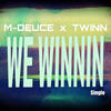 We Winnin (Explicit) - M-Deuce&Twinn