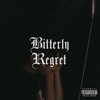 Bitterly Regret (Explicit) - Lil Corvo&Sendeljer
