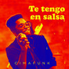 Te Tengo En Salsa - Cimafunk