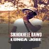 Lunga Jobe-Sikhokhele (feat. Prince'em MusiQ, Phylo & Sprkz Law) (Radio Edit) - BlaQ Ball Music Group&Prince'em Musiq&Phylo&Sprkz Law