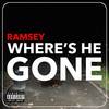 Where's He Gone? (Explicit) - Ramsey