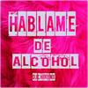 Hablame De Alcohol (Explicit) - Dj Chino Mx