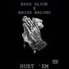 Hurt 'em (feat. Krizz Kaliko) (Explicit) - Krizz Kaliko&Kydd Slick