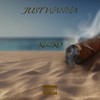 Just Wanna (Explicit) - Kuzko