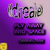 Fly Away Into Space (Original Mix) - Ildrealex